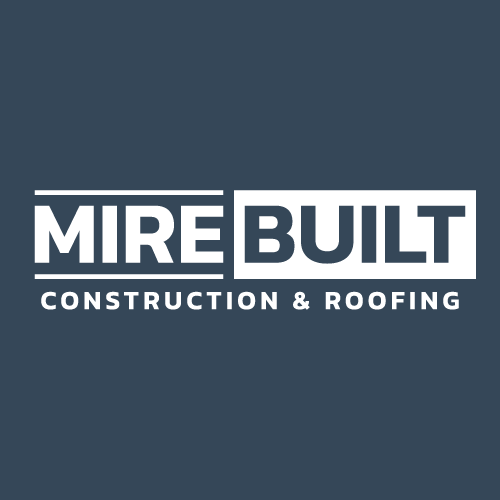 MIRE BUILT Construction & Roofing
